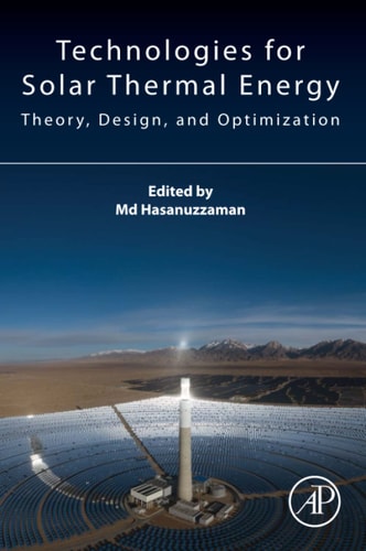 Technologies for Solar Thermal Energy Theory, Design and, Optimization