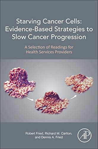 Starving Cancer Cells: Evidence-Based Strategies to Slow Cancer Progression A Selection of Readings for Health Services Providers