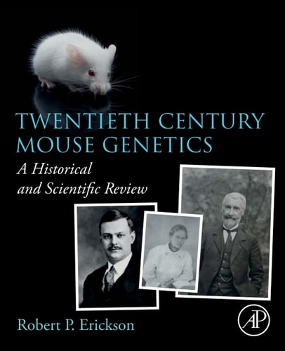 Twentieth Century Mouse Genetics A Historical and Scientific Review