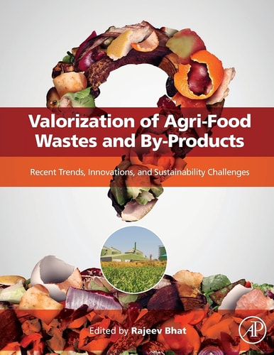 Valorization of Agri-Food Wastes and By-Products Recent Trends, Innovations and Sustainability Challenges