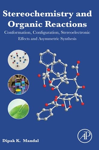Stereochemistry and Organic Reactions Conformation, Configuration, Stereoelectronic Effects and Asymmetric Synthesis