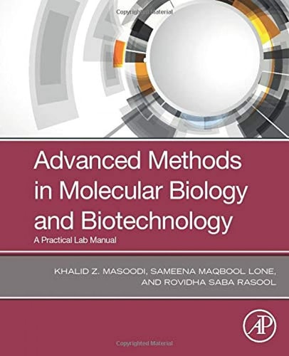 Advanced Methods in Molecular Biology and Biotechnology A Practical Lab Manual