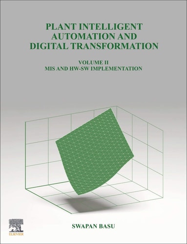 Plant Intelligent Automation and Digital Transformation Volume II MIS and HW-SW Implementation