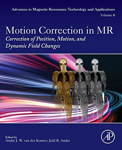 Motion Correction in MR Correction of Position, Motion, and Dynamic Field Changes