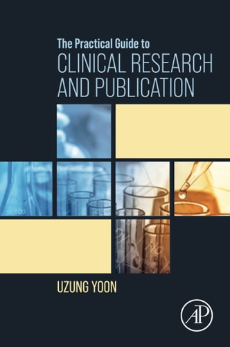The Practical Guide to Clinical Research and Publication