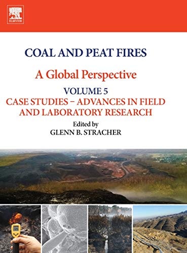 Coal and Peat Fires: A Global Perspective Volume 5: Case Studies - Advances in Field and Laboratory Research