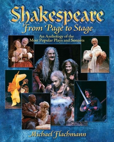 Shakespeare, from Page to Stage An Anthology of the Most Popular Plays and Sonnets