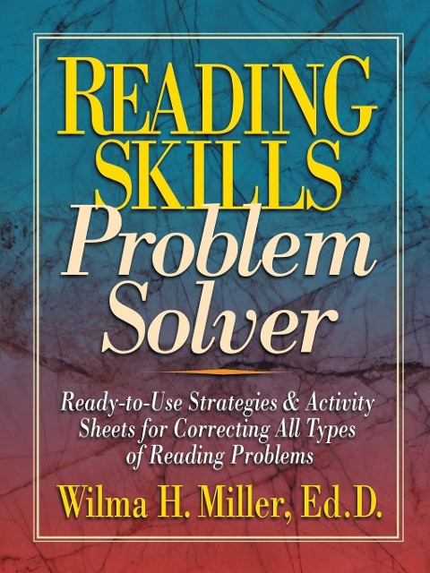 Reading Skills Problem Solver: Ready-To-Use Strategies and Activity Sheets for Correcting All Types of Reading Problems