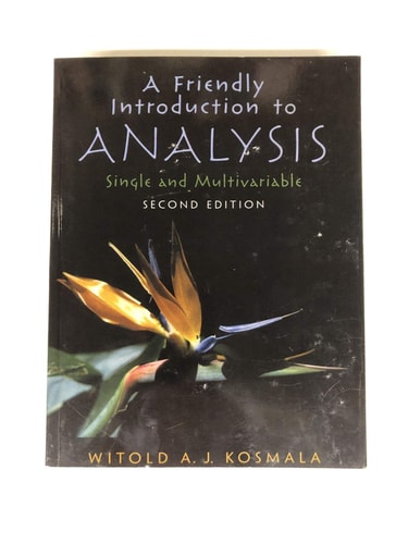 A Friendly Introduction to Analysis Single and Multivariable