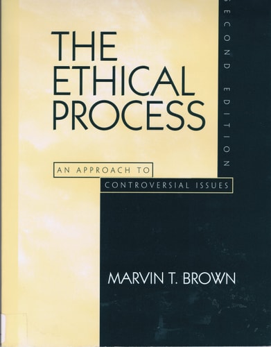 Ethical Process, The: An Approach to Disagreements and Controversial Issues