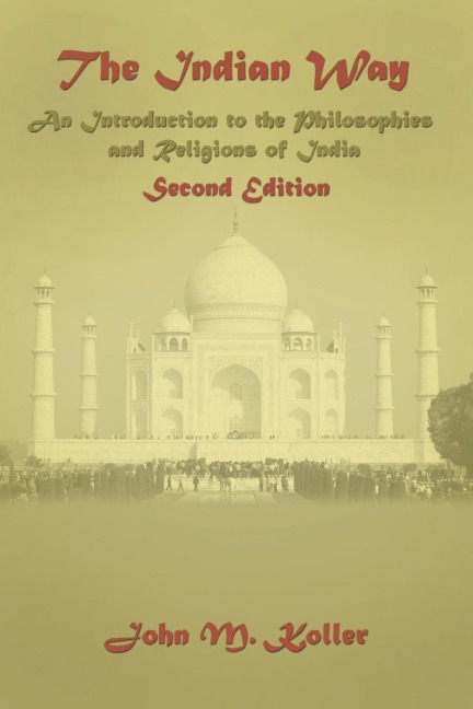 The Indian Way: An Introduction to the Philosophies & Religions of India