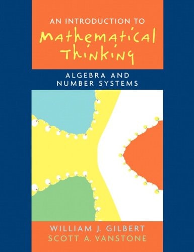 An Introduction to Mathematical Thinking Algebra and Number Systems