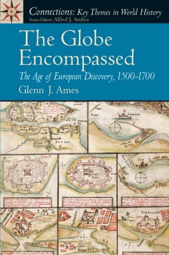 The Globe Encompassed The Age of European Discovery, 1500-1700
