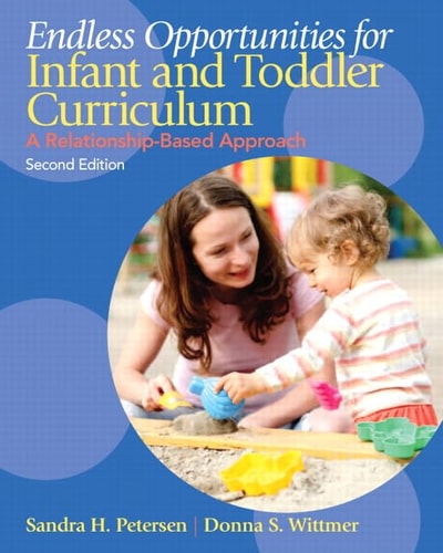 Endless Opportunities for Infant and Toddler Curriculum A Relationship-based Approach