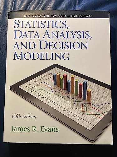 Statistics, Data Analysis, and Decision Modeling