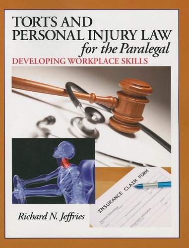 Torts and Personal Injury Law for the Paralegal Developing Workplace Skills