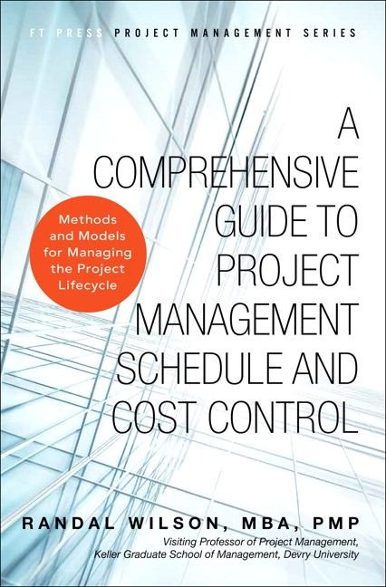 A Comprehensive Guide to Project Management Schedule and Cost Control: Methods and Models for Managing the Project Lifecycle