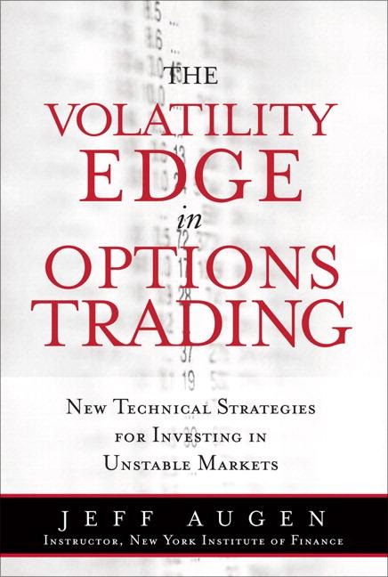 Volatility Edge in Options Trading, The: New Technical Strategies for Investing in Unstable Markets