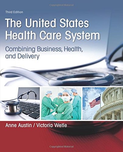 The United States Health Care System Combining Business, Health, and Delivery
