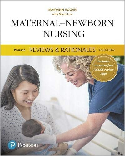 Pearson Reviews and Rationales Maternal-Newborn Nursing with Nursing Reviews and Rationales