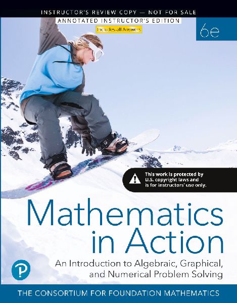 Mathematics in Action: An Introduction to Algebraic, Graphical, and Numerical Problem Solving, 6e (c)2020 Annotated Teachers Edition