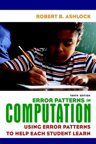 Error Patterns in Computation Using Error Patterns to Help Each Student Learn