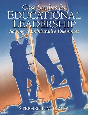Case Studies for Educational Leadership Solving Administrative Dilemmas