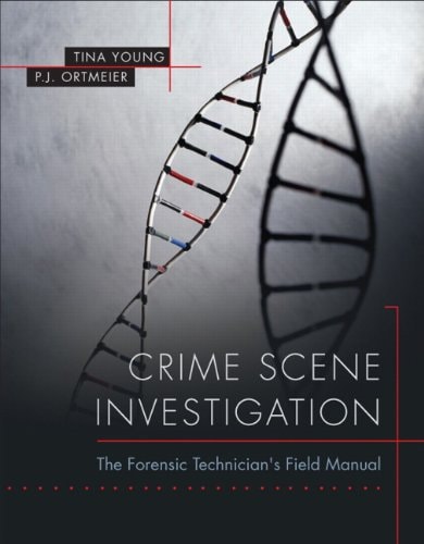 Crime Scene Investigation The Forensic Technician's Field Manual