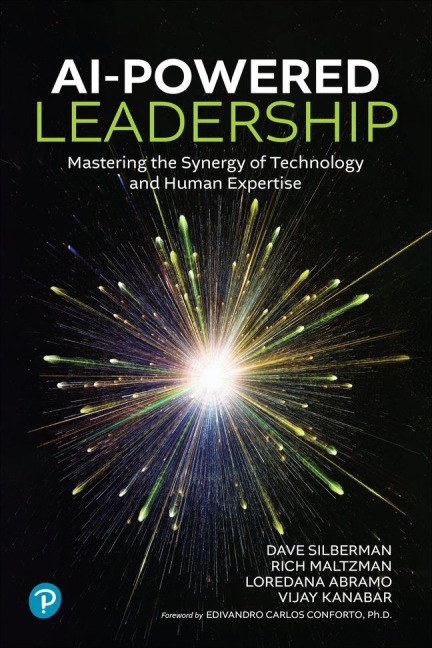 AI-Powered Leadership: Mastering the Synergy of Technology and Human Expertise: Mastering the Synergy of Technology and Human Expertise