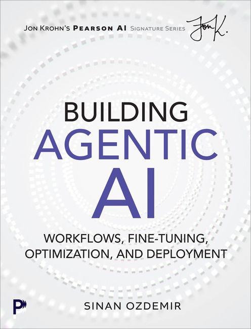 Building Agentic AI: Workflows, Fine-Tuning, Optimization, and Deployment