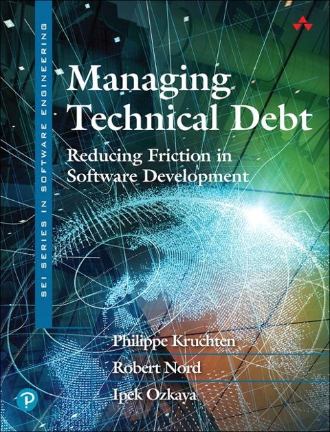 Managing Technical Debt: Reducing Friction in Software Development: Reducing Friction in Software Development