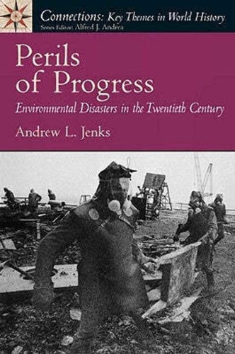 Perils of Progress Environmental Disasters in the Twentieth Century