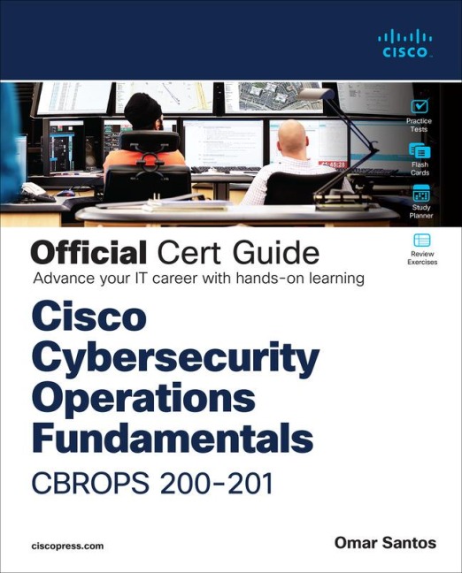 Cisco Cybersecurity Operations Fundamentals Cbrops 200-201 Official Cert Guide