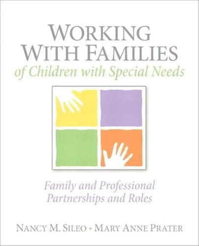 Working with Families of Children with Special Needs Family and Professional Partnerships and Roles