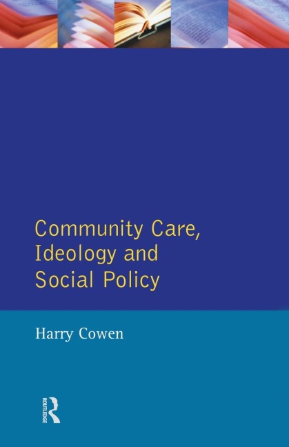 Community Care, Ideology and Social Policy