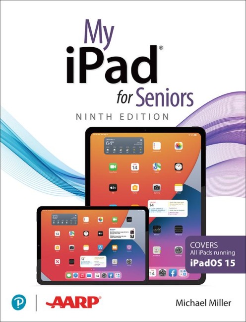 My iPad for Seniors (Covers All Ipads Running Ipados 15)