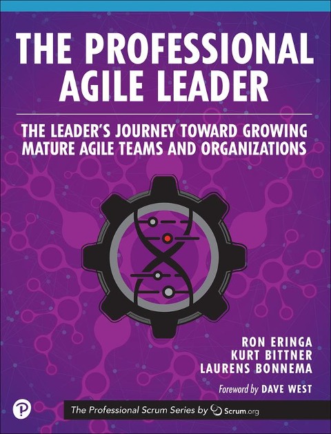 The Professional Agile Leader: The Leaders Journey Toward Growing Mature Agile Teams and Organizations