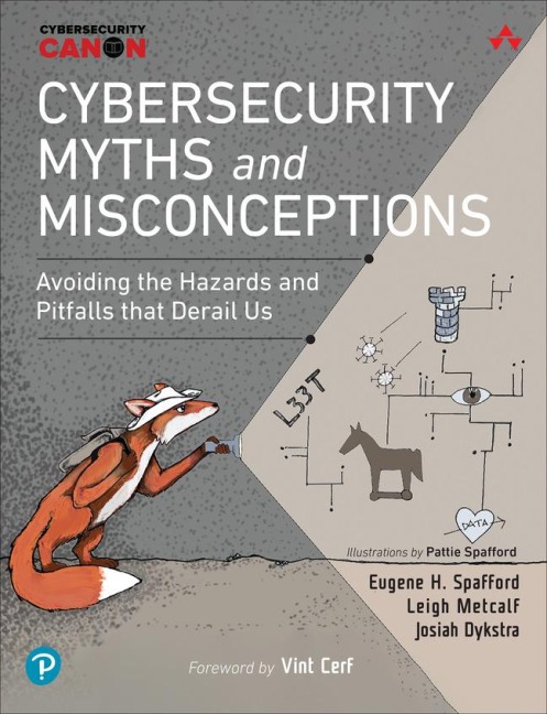 Cybersecurity Myths and Misconceptions: Avoiding the Hazards and Pitfalls that Derail Us: Avoiding the Hazards and Pitfalls that Derail Us