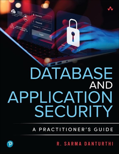 Database and Application Security: A Practitioners Guide
