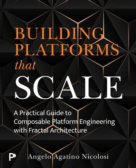 Building Platforms That Scale: A Practical Guide to Composable Platform Engineering with Fractal Architecture