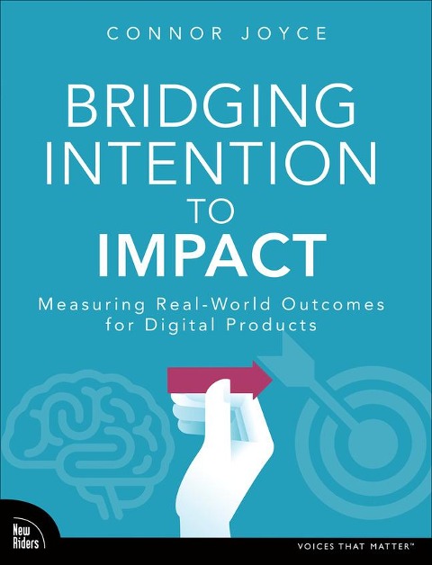 Bridging Intention to Impact: Transforming Digital Product Development Through Evidence-Based Decision-Making