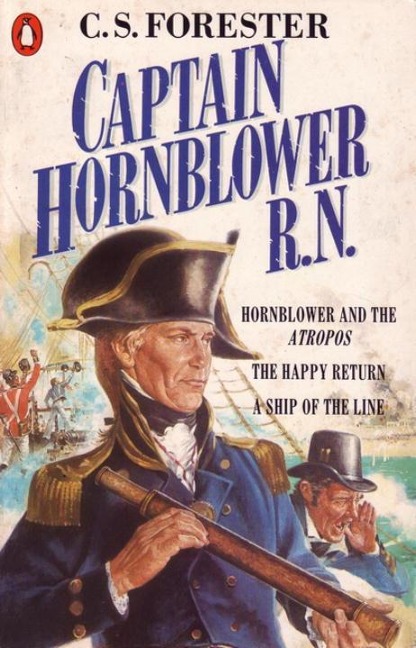 Captain Hornblower R.N.: Hornblower and the Atropos, The Happy Return, A Ship of the Line