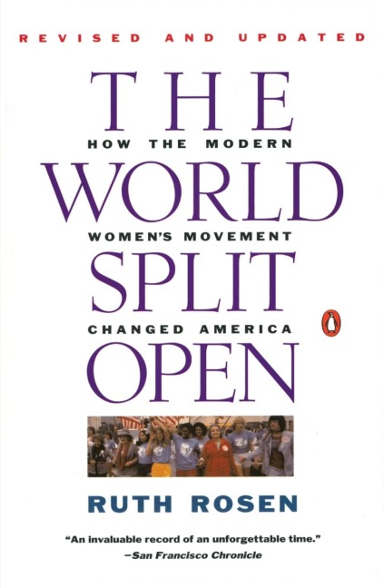 The World Split Open: How the Modern Womens Movement Changed America: Revised and Updated with a NewEpilogue