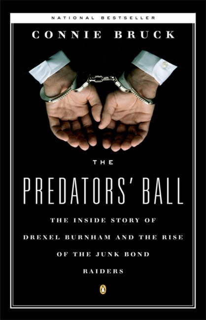 The Predators Ball: The Inside Story of Drexel Burnham and the Rise of the Junkbond Raiders
