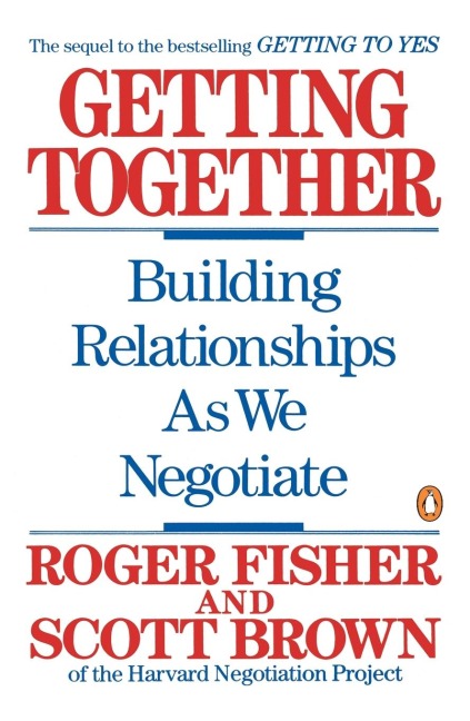 Getting Together: Building Relationships As We Negotiate