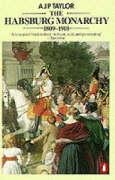 The Habsburg Monarchy 1809-1918: A History of the Austrian Empire and Austria-Hungary