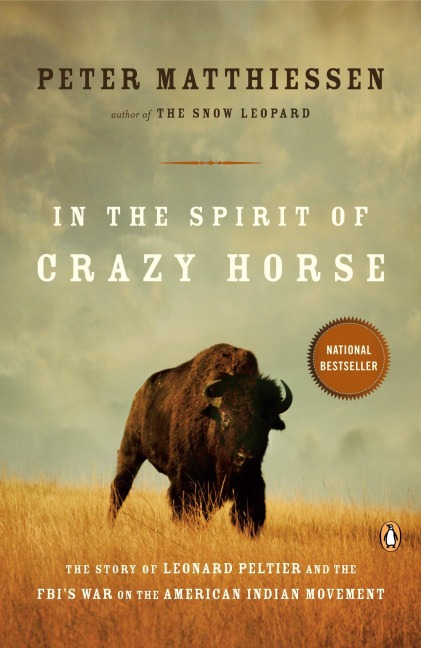 In the Spirit of Crazy Horse: The Story of Leonard Peltier and the Fbis War on the American Indian Movement