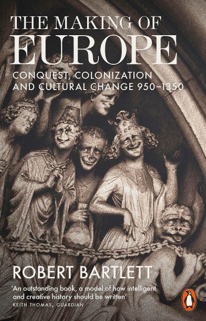 The Making of Europe: Conquest, Colonization and Cultural Change 950 - 1350