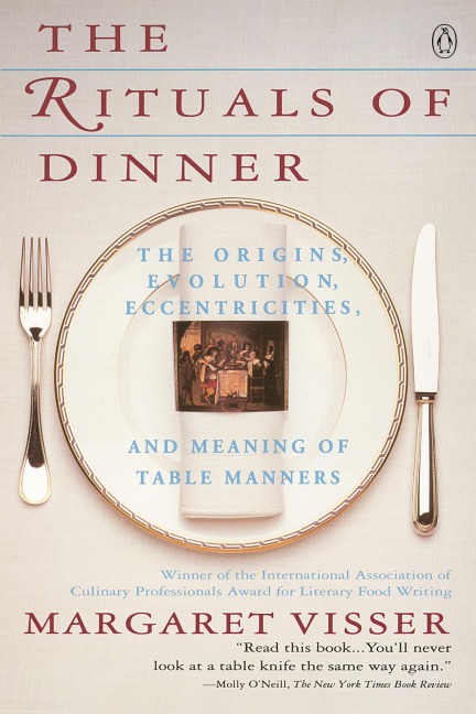The Rituals of Dinner: Visser, Margaret
