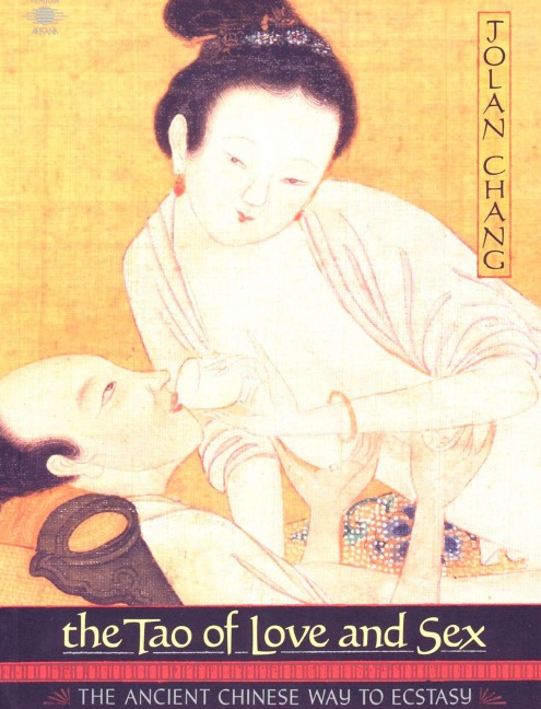 The Tao of Love and Sex The Ancient Chinese Way to Ecstasy